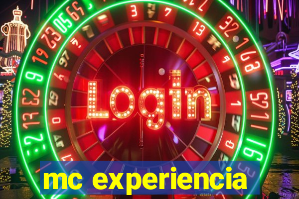 mc experiencia